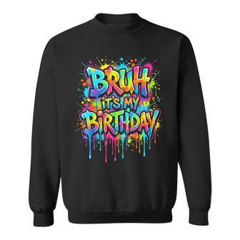 Bruh Its My Birthday Graffiti Birthday Boy N Kids Sweatshirt - Thegiftio UK