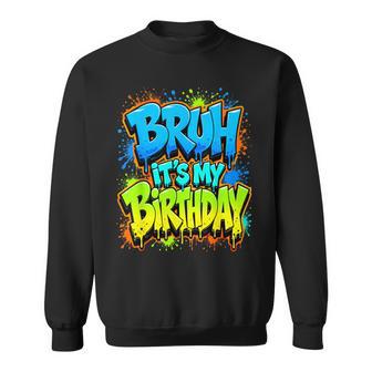 Bruh It's My Birthday Meme Gamer Boy N Birthday Sweatshirt - Monsterry