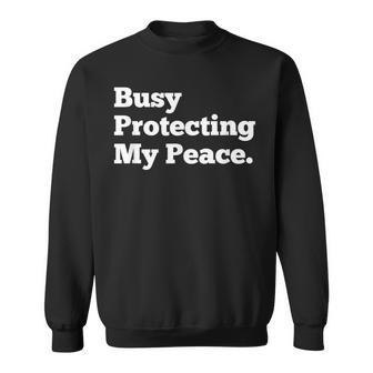 Busy Protecting My Peace Self Love Sweatshirt - Thegiftio UK