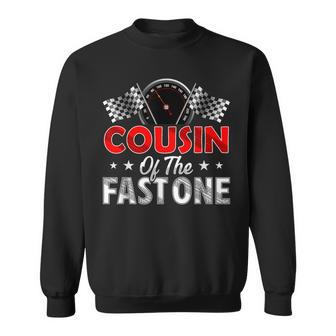Cousin Of The Fast One First Birthday Racing Car Family Sweatshirt | Seseable UK