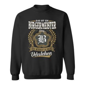 Das Ist Ein BURGERMEISTER Ding Das Würdest Du Nicht Verstehenburgermeister Nachname Sweatshirt - Seseable