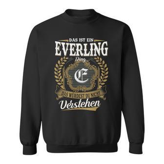 Das Ist Ein Everling Ding Das Würdest Du Nicht Verstehen Everling Nachname Sweatshirt - Seseable