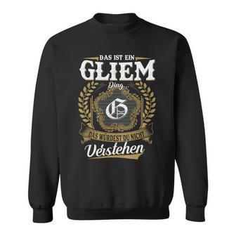 Das Ist Ein Gliem Ding Das Würdest Du Nicht Verstehen Gliem Nachname Sweatshirt - Seseable
