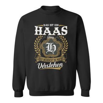 Das Ist Ein HAAS Ding Das Würdest Du Nicht Verstehen HAAS Nachname Sweatshirt - Seseable