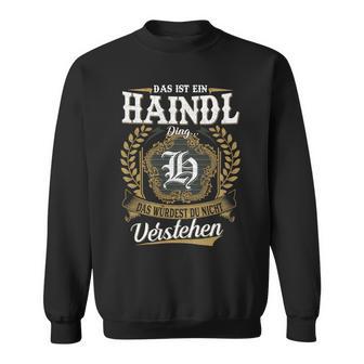 Das Ist Ein Haindl Ding Das Würdest Du Nicht Verstehen Haindl Nachname Sweatshirt - Seseable