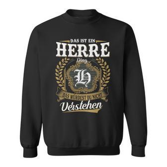 Das Ist Ein Herre Ding Das Würdest Du Nicht Verstehenherre Nachname Sweatshirt - Seseable