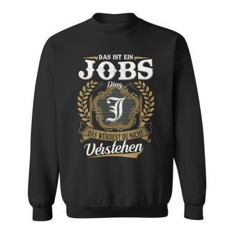 Das Ist Ein Jobs Ding Das Würdest Du Nicht Verstehen Jobs Nachname Sweatshirt - Seseable