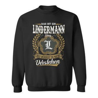 Das Ist Ein Lindermann Ding Das Würdest Du Nicht Verstehen Lindermann Nachname Sweatshirt - Seseable
