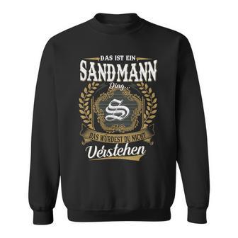 Das Ist Ein SANDMANN Ding Das Würdest Du Nicht Verstehen SANDMANN Nachname Sweatshirt - Seseable