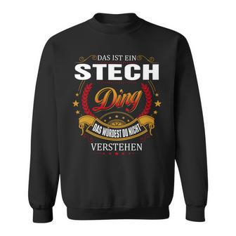 Das Ist Ein Stech Ding Das Würdest Du Nicht Verstehen Stech Name Sweatshirt - Seseable