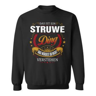 Das Ist Ein Struwe Ding Das Würdest Du Nicht Verstehen Struwe Name Sweatshirt - Seseable