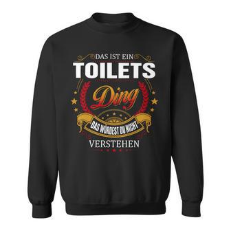 Das Ist Ein Toilets Ding Das Würdest Du Nicht Verstehen Toilets Name Sweatshirt - Seseable