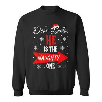 Dear Santa He Is The Naughty One Christmas Couples Matching Sweatshirt - Thegiftio UK