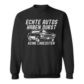 Echte Autos Haben Durst Keine Ladezeiten Kfz Oldtimer Herren Sweatshirt - Geschenkecke