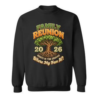 Family Reunion 2026 Roots In The Ground Family Matching Sweatshirt | Seseable UK
