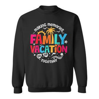 Family Vacation 2026 Making Memories Together Matching Group Sweatshirt | Seseable UK