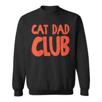 Cat Dad Club Life Is Better With Cats Dad 2 Sided Sweatshirt | Seseable UK