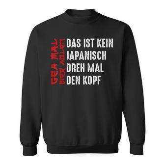 Geh Mal Bier Holen Das Ist Kein Japanisch Dreh Mal Den Kopf Sweatshirt - Geschenkecke