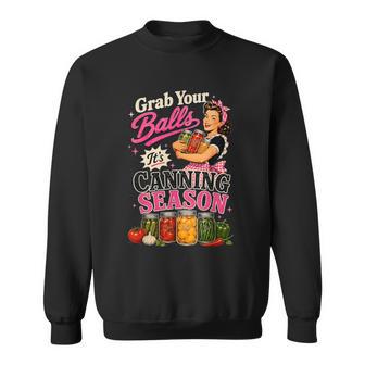 Grab Your Balls Canning Season Retro Pinup Homemaker Sweatshirt | Seseable UK