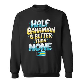 Half Bahamian Bahamas Vacation Bahamian Pride Bahamas Sweatshirt - Monsterry