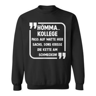 Hömma Kollege Lustiger Ruhrpott Ruhrgebietpruch Sweatshirt - Geschenkecke