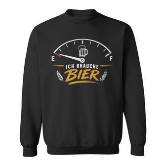 Ich Brauche Bier Lustigerpruch Für Bierliebhaber Sweatshirt - Geschenkecke