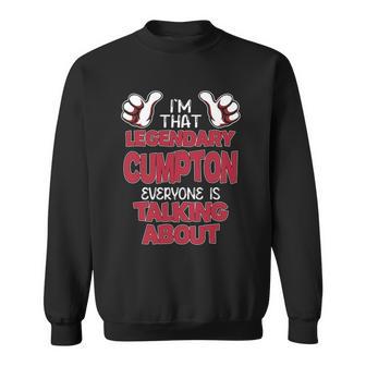 I'm That Legendary Cumpton Everyone Is Talking About Cumpton Name Sweatshirt - Thegiftio UK