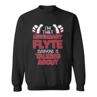 I'm That Legendary Flyte Everyone Is Talking About Flyte Name Sweatshirt - Thegiftio UK