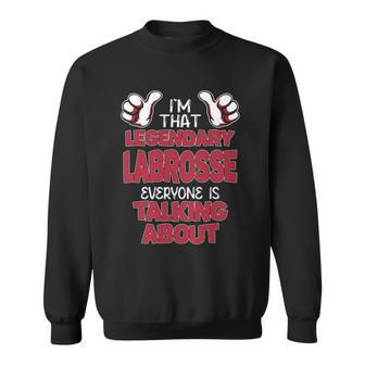 I'm That Legendary Labrosse Everyone Is Talking About Labrosse Name Sweatshirt - Thegiftio UK