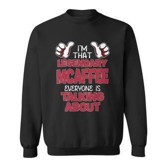 I'm That Legendary Mcaffee Everyone Is Talking About Mcaffee Name Sweatshirt - Thegiftio UK