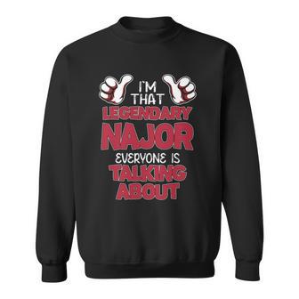 I'm That Legendary Najor Everyone Is Talking About Najor Name Sweatshirt - Thegiftio UK