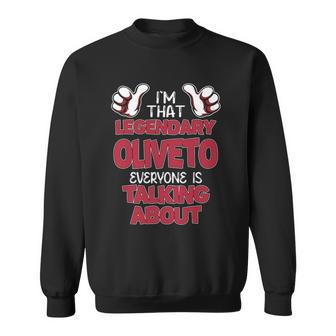 I'm That Legendary Oliveto Everyone Is Talking About Oliveto Name Sweatshirt - Thegiftio UK