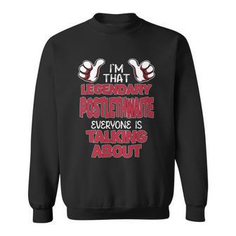 I'm That Legendary Postlethwaite Everyone Is Talking About Postlethwaite Name Sweatshirt - Thegiftio UK