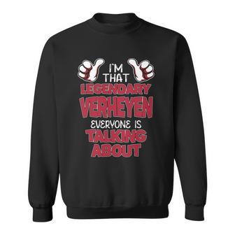 I'm That Legendary Verheyen Everyone Is Talking About Verheyen Name Sweatshirt - Thegiftio UK