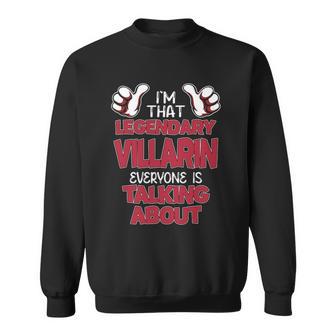 I'm That Legendary Villarin Everyone Is Talking About Villarin Name Sweatshirt - Thegiftio UK