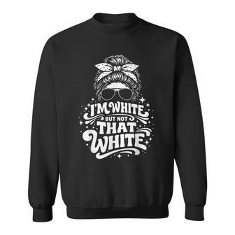 I’M White But Not That White Humor Quote Sweatshirt - Thegiftio UK