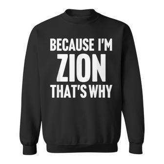 Because I'm Zion That's Why Am Personalized Name Sweatshirt | Seseable UK