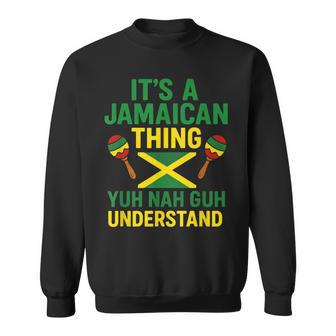 It's A Jamaican Thing Humor Jamaican Culture Sweatshirt - Thegiftio UK