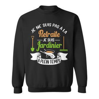 Jardinier À Plein Temps Cadeau Original Humour Jardinage Sweater e - Cadeauxyz