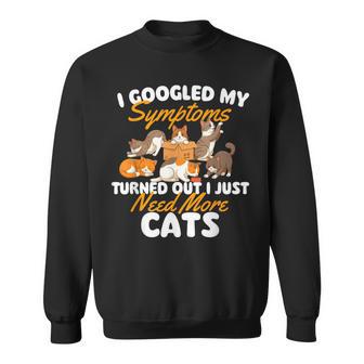 I Just Need More Cats Cat Lover Kitten Owner Kitty Sweatshirt - Thegiftio UK