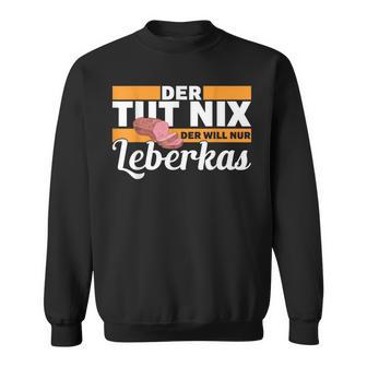 Leberkas Leberkäse Fleischkäse Leberkassemmel Bayern Sweatshirt - Geschenkecke