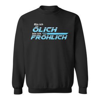 Motorrad Mechanikerpruch Bin Ich Ölich Bin Ich Fröhlich Sweatshirt - Geschenkecke