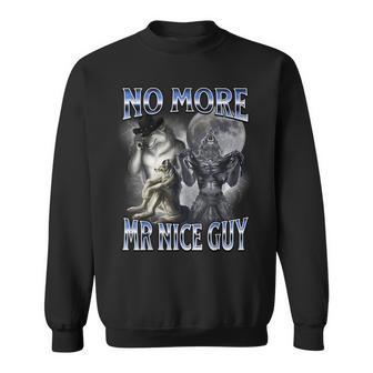 No More Mr Nice Guy Alpha Wolf Meme Dad Papa Men Sweatshirt | Seseable UK