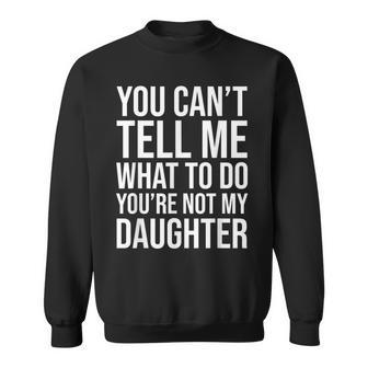 No Puedes Decirme Qué Hacer No Eres Mi Hija Divertido Camisa de entrenamiento - Regaloses
