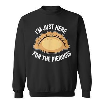 Polish Food Pierogi Just Here For The Pierogis Polska Sweatshirt - Thegiftio UK