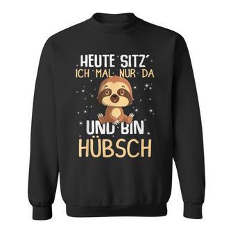 Pyjama Heuteitz´ Ich Mal Nur Da Und Bin Hübsch Faultier Sweatshirt - Geschenkecke