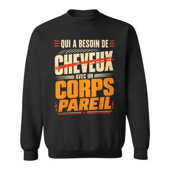 Qui A Besoin De Cheveux Chauve Drôle Original Cadeau Homme Sweater e - Cadeauxyz
