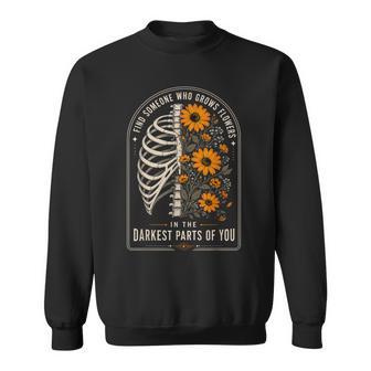 Retro Find Someone Who Grows Flowers In Your Darkest Parts Sweatshirt - Thegiftio UK