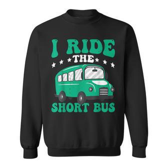 I Ride The Short Bus Sweatshirt - Thegiftio UK