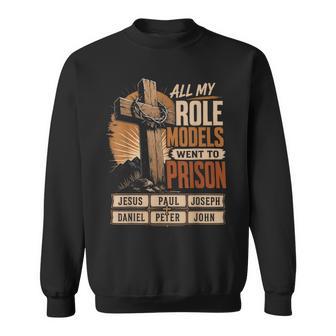 All My Role Models Went To Prison Christians Church Events Sweatshirt | Seseable UK